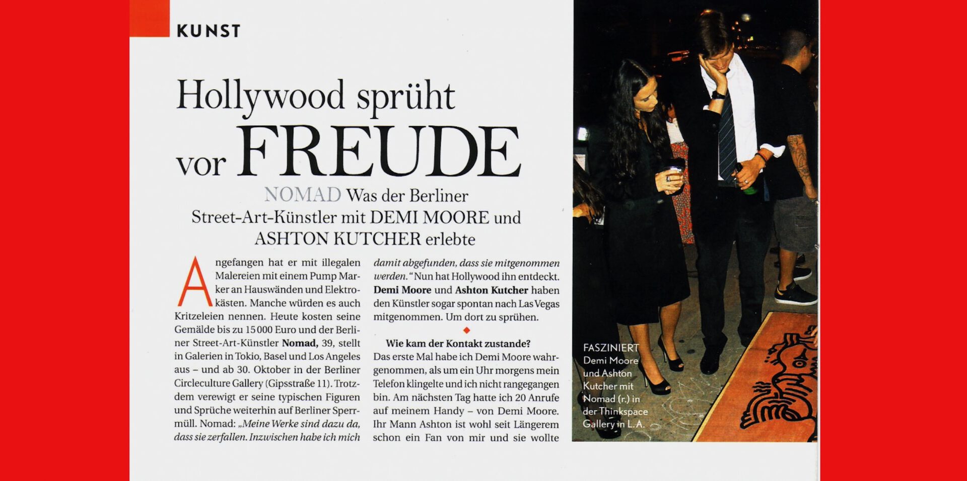 Dealing with art broadens the horizon & reflects social developments - it also attracts Hollywood's A-list & serves as a unique networking tool. Here’s a feature on the relationship between the artist Nomad and Demi Moore and Ashton Kutcher.